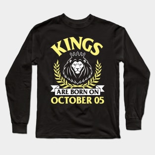 Kings Are Born On October 05 Happy Birthday To Me You Papa Daddy Uncle Brother Husband Son Long Sleeve T-Shirt